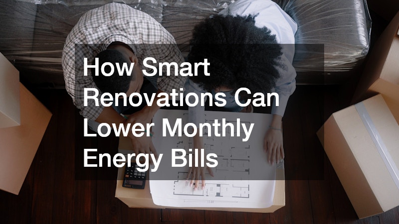 How Smart Renovations Can Lower Monthly Energy Bills